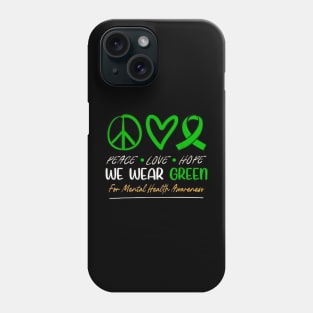 We wear green for mental health month Phone Case