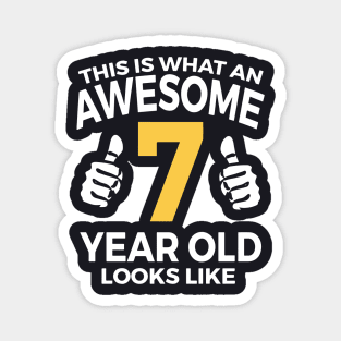 This Is What An Awesome 7 Year Old Looks Like Awesome Magnet