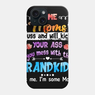 I_m Some Moms Cuss _ Will Kick You Funny Phone Case