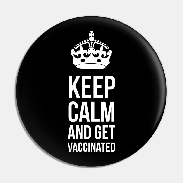 Keep calm and get vaccinated Pin by Room Thirty Four