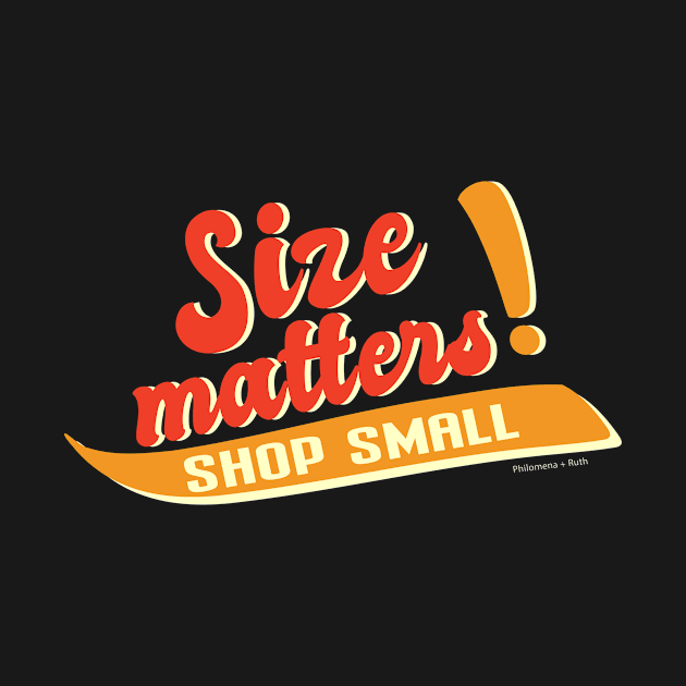 Size Matters Shop Small by Philomena + Ruth