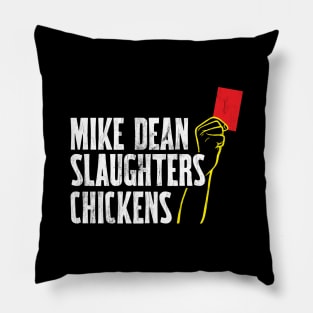 Mike Dean Slaughters Chickens Pillow