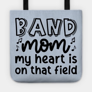 Band Mom My Heart Is On That Field Marching Band Cute Funny Tote