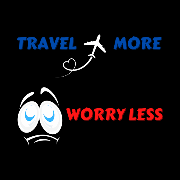 Travel more worry less by Elgea Creations