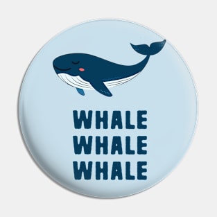 Whale Whale Whale Pin