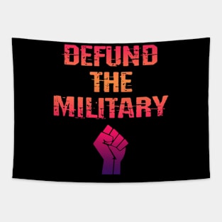 Defund the military. End the terror. No more war, violence. Slash the military budget. End systemic racism. No more tax payers money for the army. Stop forever wars. Power abuse Tapestry