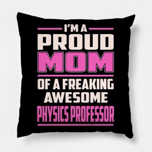 Proud MOM Physics Professor Pillow