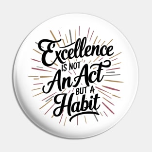Excellence Habit  Inspirational Quote Pin