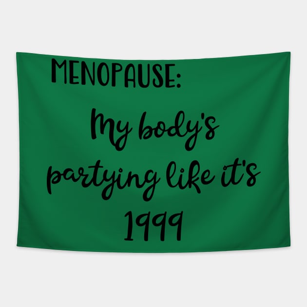 Menopause: My Body's Partying Like It's 1999 Tapestry by Pixels, Prints & Patterns