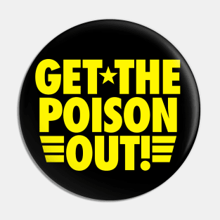 Get the poison out Pin