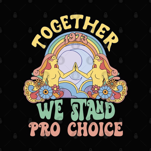 Retro 1973 Together We Stand Pro Choice by Dibble Dabble Designs