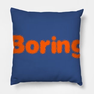 BORING Pillow