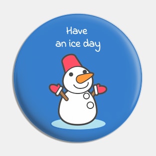 Have an ice day Pin