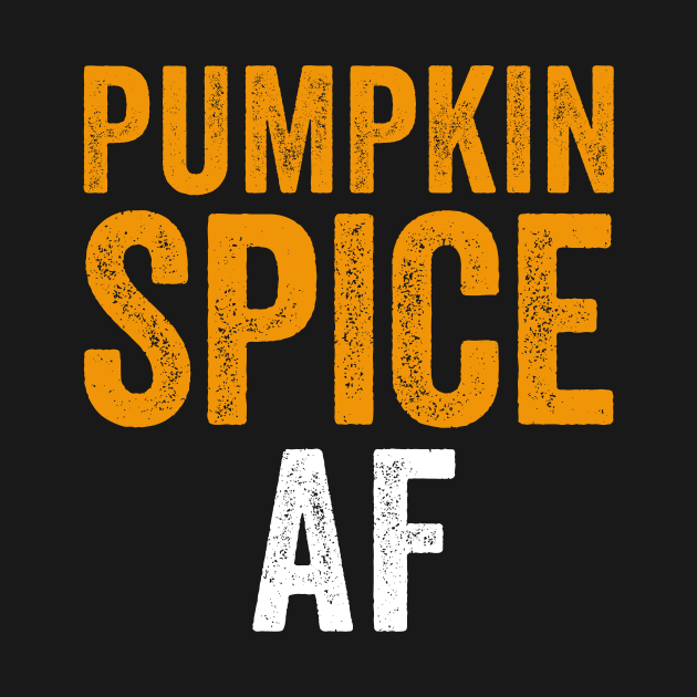 Pumpkin Spice AF - Funny Halloween Gifts  3 by luisharun