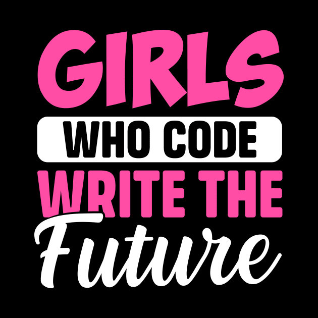 Girls Who Code write the future by TheDesignDepot