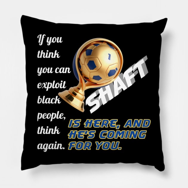 Shaft Is Here! Black Skin Is Not A Crime! Pillow by Inspire Me 