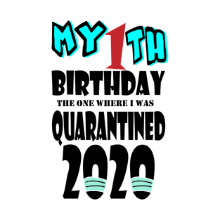 My 1th Birthday The One Where I Was Quarantined 2020 T-Shirt