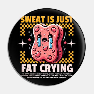 Funny Gym, Sweat  is Just Fat Crying Pin