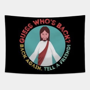 It’s Easter and Jesus is back. Tell A Friend Tapestry