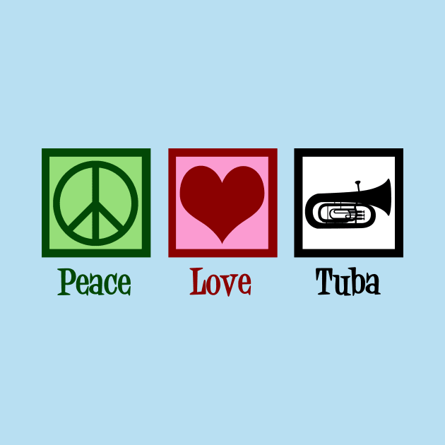 Peace Love Tuba by epiclovedesigns