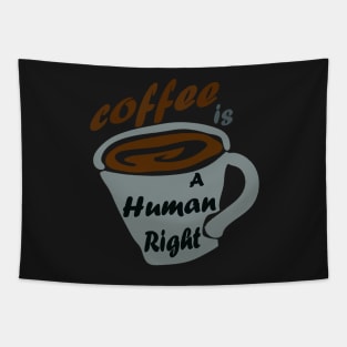 Good Coffee Is A Human Right Tapestry