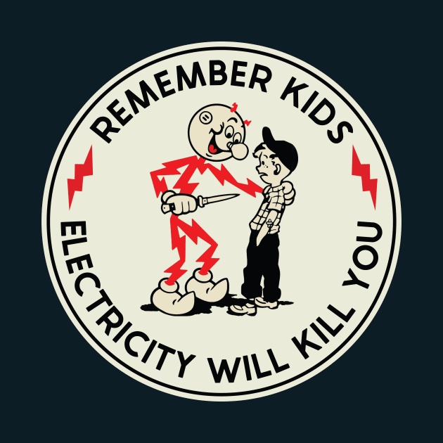 Remember Kids electricity will kill you by kangaroo Studio