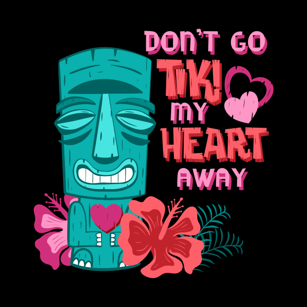 Don’t Go Tiki My Heart Away Funny Valentine Tropical Pun by ksrogersdesigns