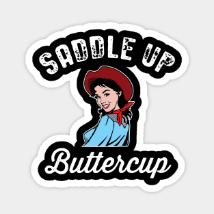 Saddle Up Buttercup Magnet