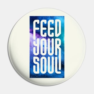 Feed Your Soul Pin