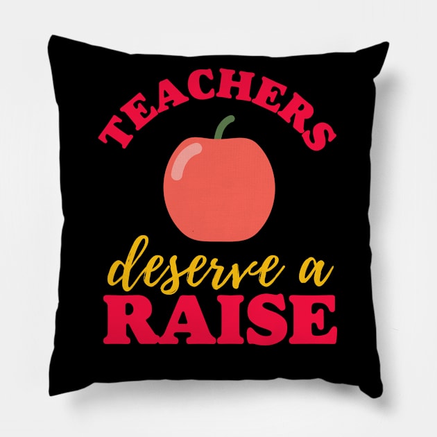 Teachers Deserve a Raise (Clark County Teacher Student Strike - Foothill High School and Eldorado High School) Pillow by isstgeschichte