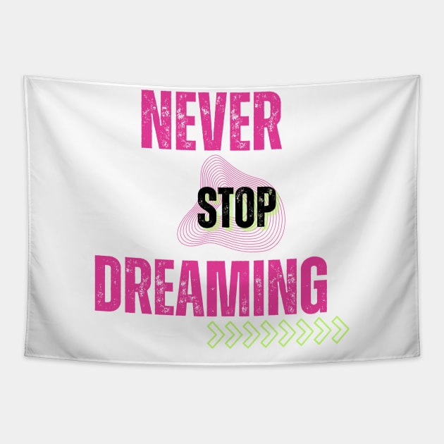 Never stop dreaming Tapestry by designfurry 