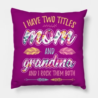 I have Two Titles Mom and Grandma Pillow