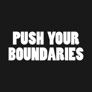 PUSH YOUR BOUNDARIES T-Shirt