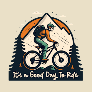 It's a Good Day To Ride T-Shirt