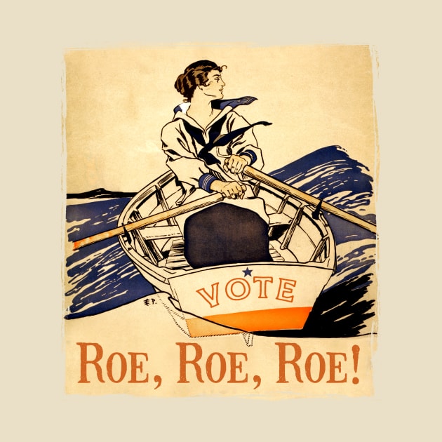 Roe Roe Roe Your Vote by Pandora's Tees