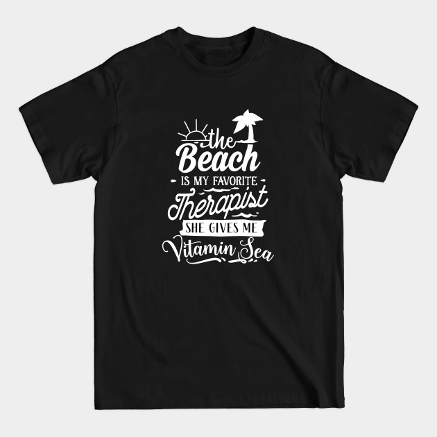 Discover The Beach Is My Favourite Therapist - Beach - T-Shirt