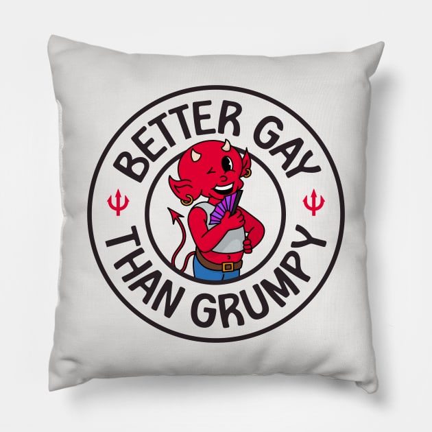 Better Gay Than Grumpy Pillow by Football from the Left