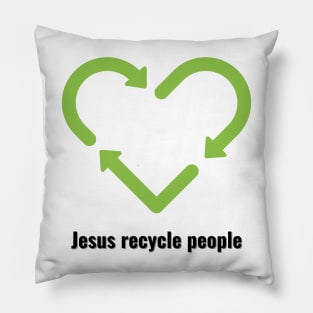 Jesus Recycle People Black Lettering V2 Pillow