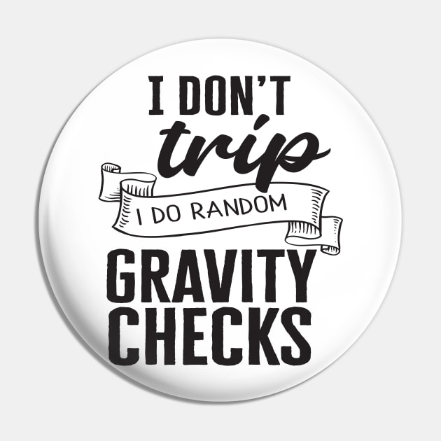 I don't trip I do random gravity checks Pin by Nikisha