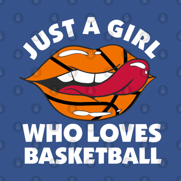 Disover Basketball Lips - Just a Girl Who Loves Basketball - Basketball Fan - T-Shirt