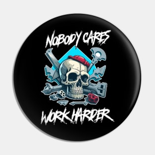 Nobody Cares Work Harder Pin