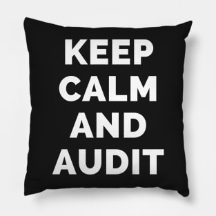 Keep Calm And Audit - Black And White Simple Font - Funny Meme Sarcastic Satire - Self Inspirational Quotes - Inspirational Quotes About Life and Struggles Pillow