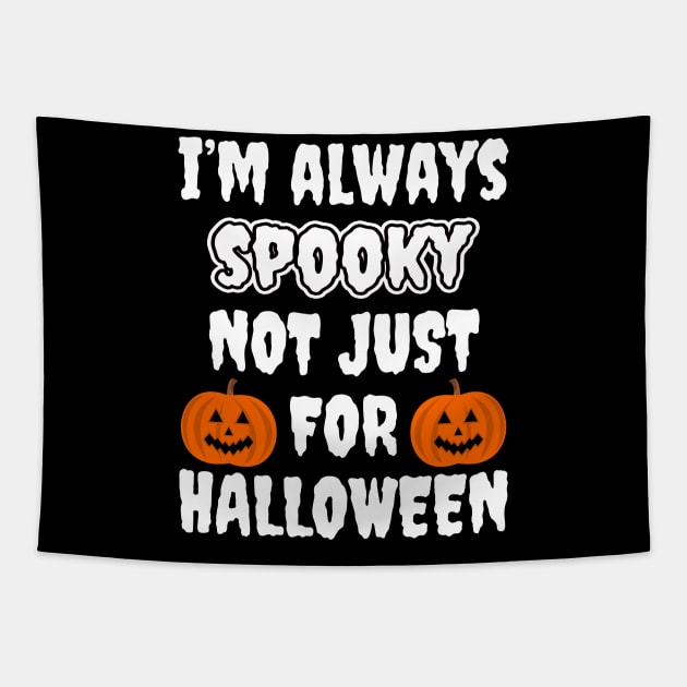 I'm Always Spooky Not Just For Halloween Tapestry by LunaMay