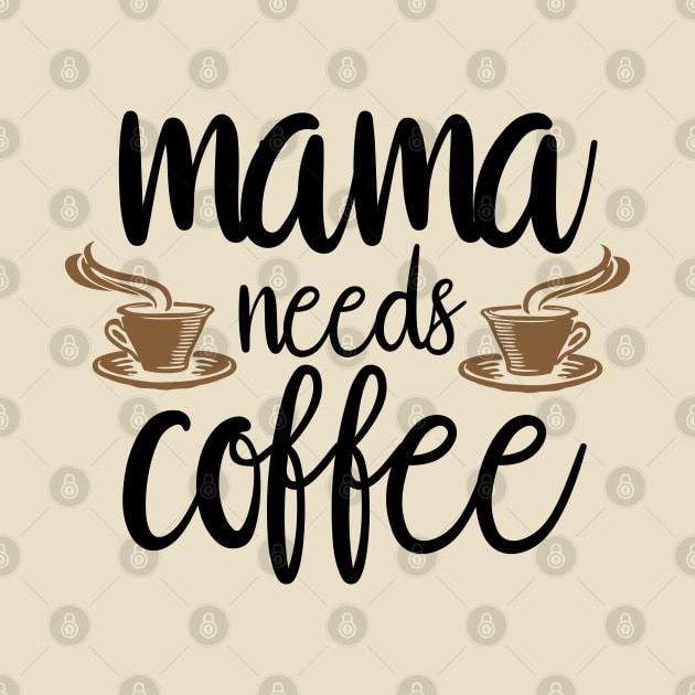 Mothers Day Gift, Women's Day Gift, Mama Needs Coffee, Funny Mothers day by memetee