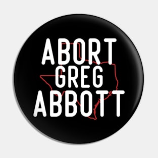 Abort Greg Abbott Pin