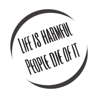 Life Is Harmful People Die Of It T-Shirt