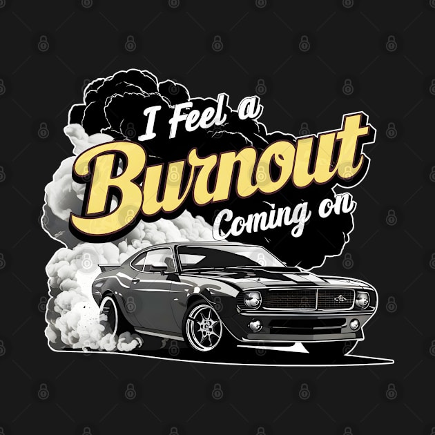 I feel a burnout coming on! one by Inkspire Apparel designs