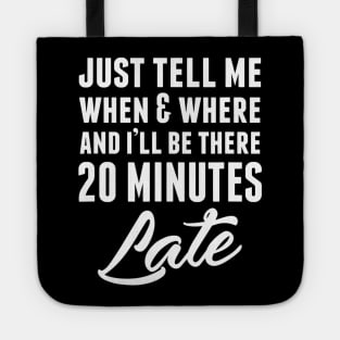 Funny Unique & Snarky I'm Always Late & Gift C000087 Tote