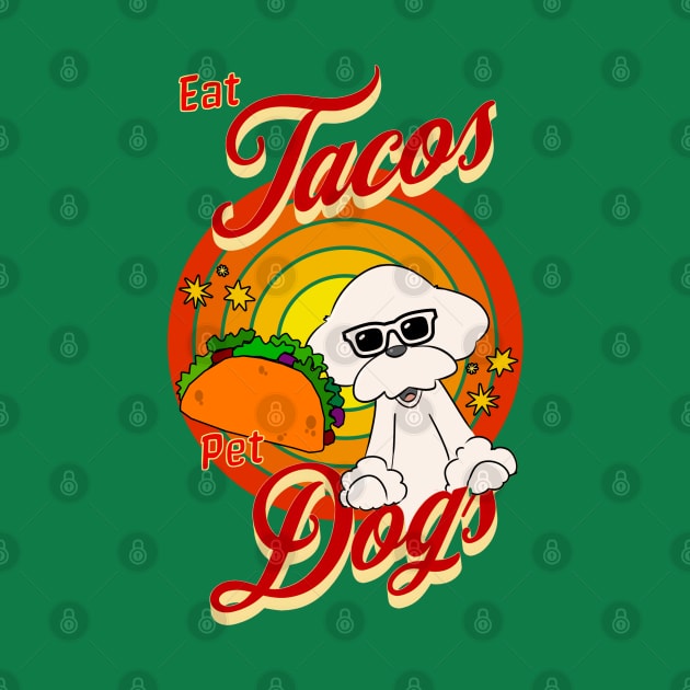 Eat Tacos Pet Dogs by Cheeky BB