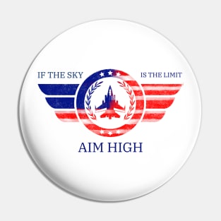 IF the SKY is the limit AIM HIGH Pin